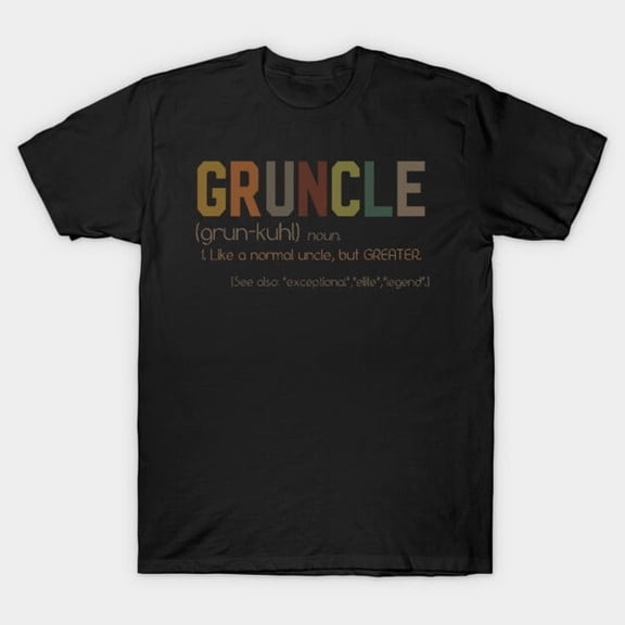 GRUNCLE Noun Funny Grumpy Uncle Nickname Design, H10590 T-Shirt, for Men and Women, Up to Size 5XL