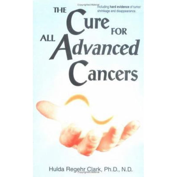 Pre-Owned The Cure For All Advanced Cancers (Paperback) 1890035165 9781890035167
