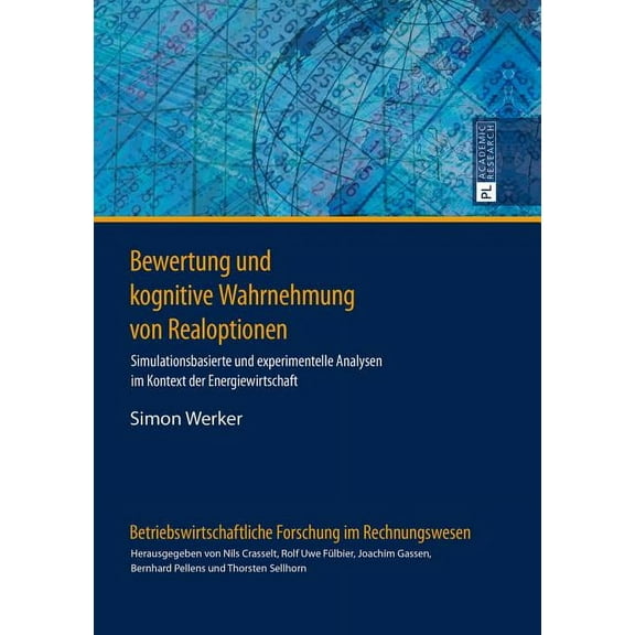 Betriebswirtschaftliche Forschung Im Rechnungswesen: Bewertung und kognitive Wahrnehmung von Realoptionen: Simulationsbasierte und experimentelle Analysen im Kontext der Energiewirtschaft (Hardcover)