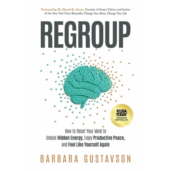 Regroup: How to Reset Your Mind to Unlock Hidden Energy, Enjoy Productive Peace, and Feel Like Yourself Again, (Paperback)