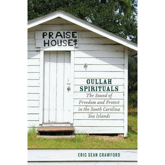 Gullah Spirituals: The Sound of Freedom and Protest in the South Carolina Sea Islands, (Paperback)