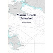 Marine Charts Unleashed, (Paperback)