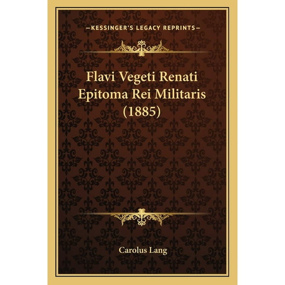 Flavi Vegeti Renati Epitoma Rei Militaris (1885) (Paperback)