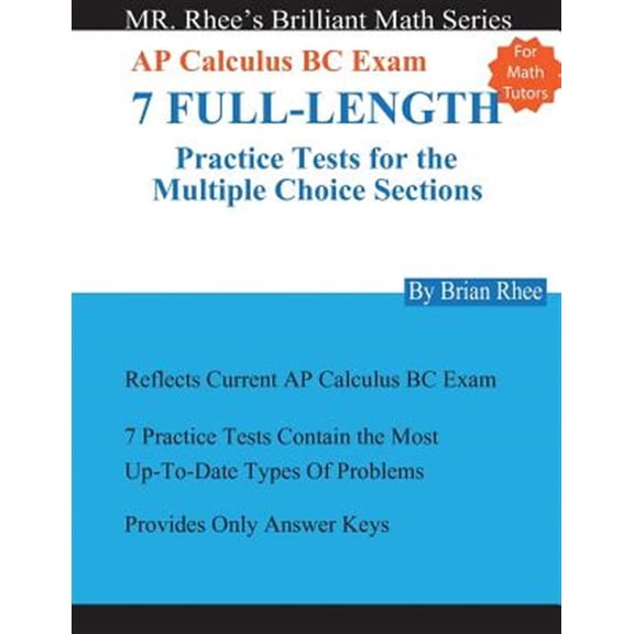 Pre-Owned For Math Tutors: AP Calculus BC Exam 7 Full-Length Practice Tests for the Multiple Choice Sections: 7 Full-Length Practice Tests for the AP Calculus BC Exam Paperback - USED