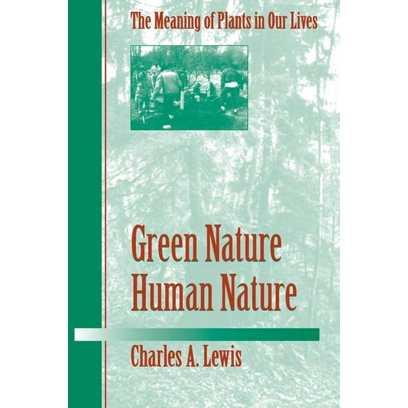 Environment Human Condition: Green Nature/Human Nature : THE MEANING OF PLANTS IN OUR LIVES (Paperback)