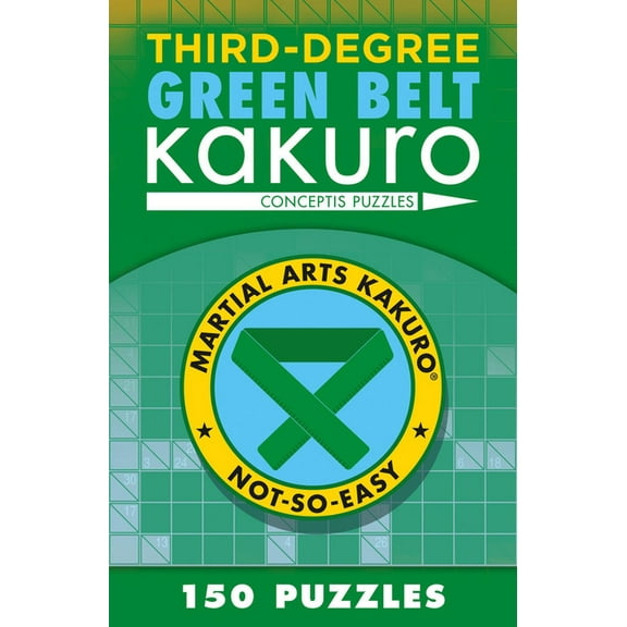 Martial Arts Puzzles Third-Degree Green Belt Kakuro, (Paperback)