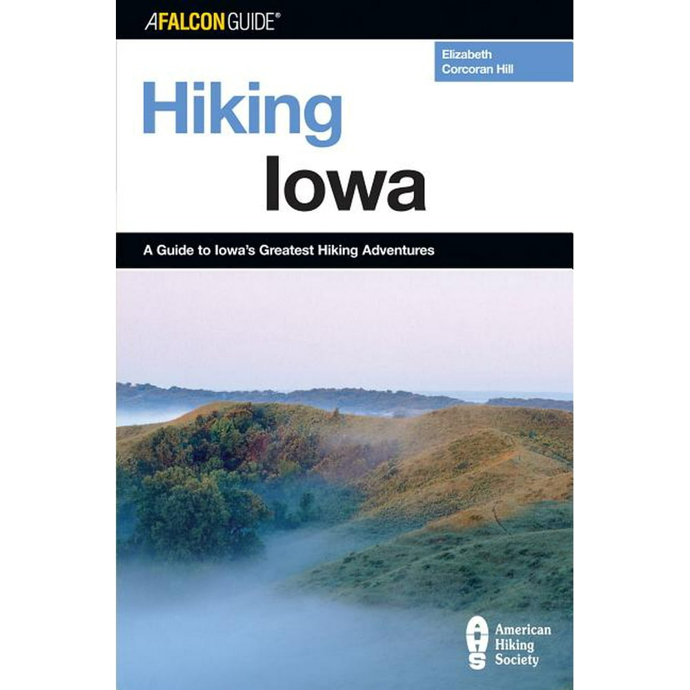 State Hiking Guides Hiking Iowa A Guide to Iowa's Greatest Hiking