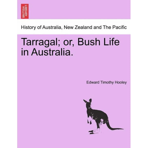 Tarragal; Or, Bush Life in Australia. (Paperback)