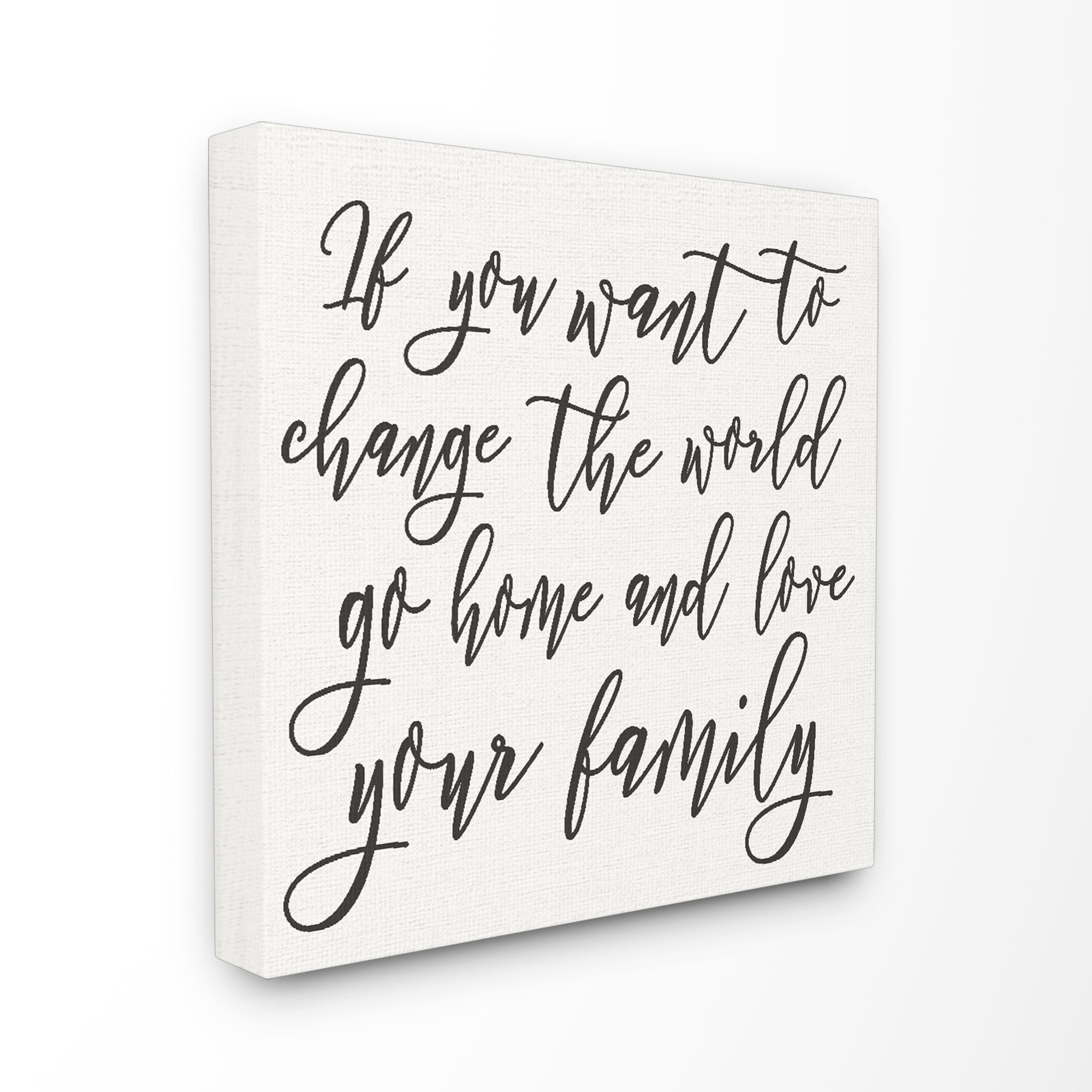 The Stupell Home Decor Collection Change The World Love Your Family Stretched Canvas Wall Art