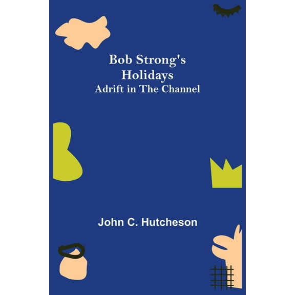 Bob Strong's Holidays; Adrift in the Channel, (Paperback)