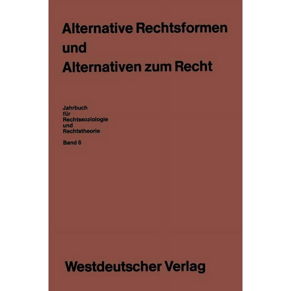 Jahrbuch Für Rechtssoziologie Und Rechts Alternative Rechtsformen Und Alternativen Zum Recht, Book 6, (Paperback)