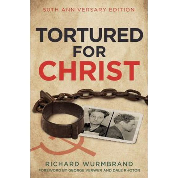 Pre-Owned Tortured for Christ: 50th Anniversary Edition (Paperback) 083077260X 9780830772605