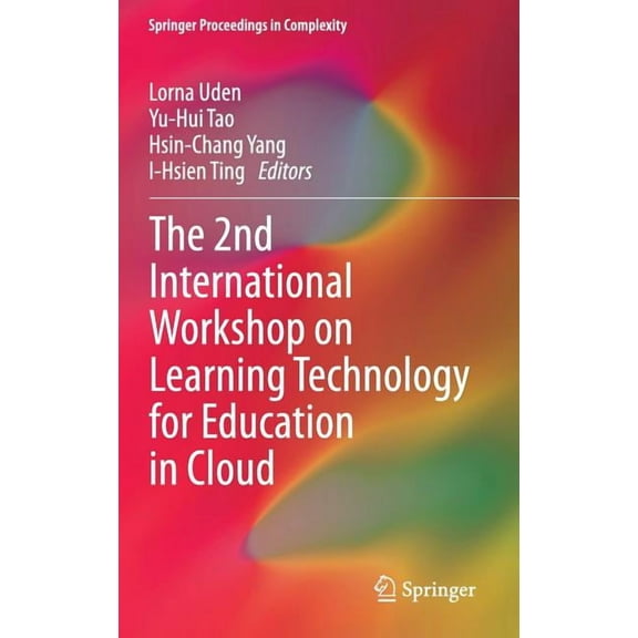 Springer Proceedings in Complexity The 2nd International Workshop on Learning Technology for Education in Cloud, (Hardcover)