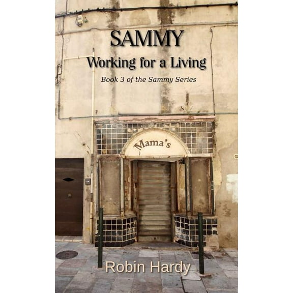 Sammy: Working for a Living: Book 3 of the Sammy Series