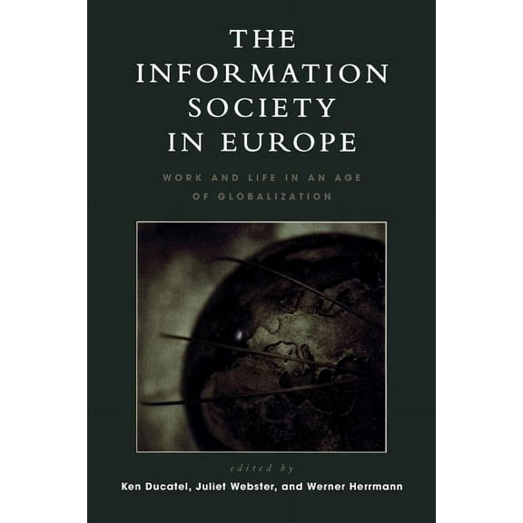 Critical Media Studies: Institutions, Po The Information Society in Europe: Work and Life in an Age of Globalization, (Paperback)