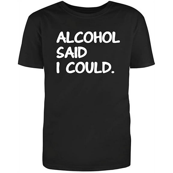 A***** Said I Could Graphic Novelty Humor Funny T Shirt Black Medium