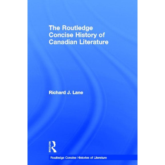 Routledge Concise Histories of Literatur The Routledge Concise History of Canadian Literature, (Hardcover)