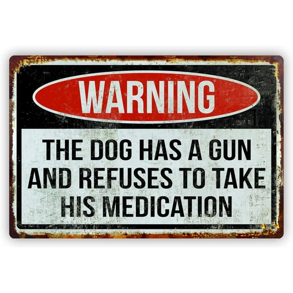 Funny Warning Aluminum Sign The Dog Has A Gun 8x12