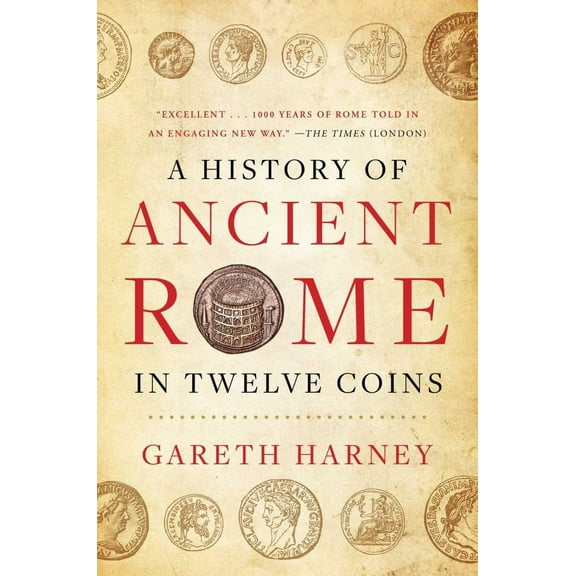 Gareth Harney: A History of Ancient Rome in Twelve Coins (Hardcover)