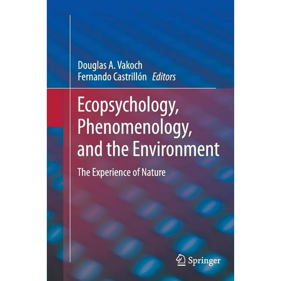 Ecopsychology, Phenomenology, and the Environment: The Experience of Nature, (Paperback)