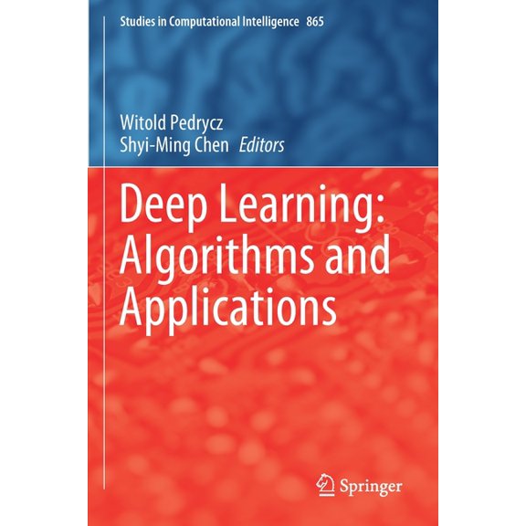 Studies in Computational Intelligence Deep Learning: Algorithms and Applications, Book 865, (Paperback)