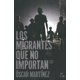 thumbnail image 1 of LOS MIGRANTES QUE NO IMPORTAN SUR+ EDICIONES OSCAR MARTINEZ, 1 of 1
