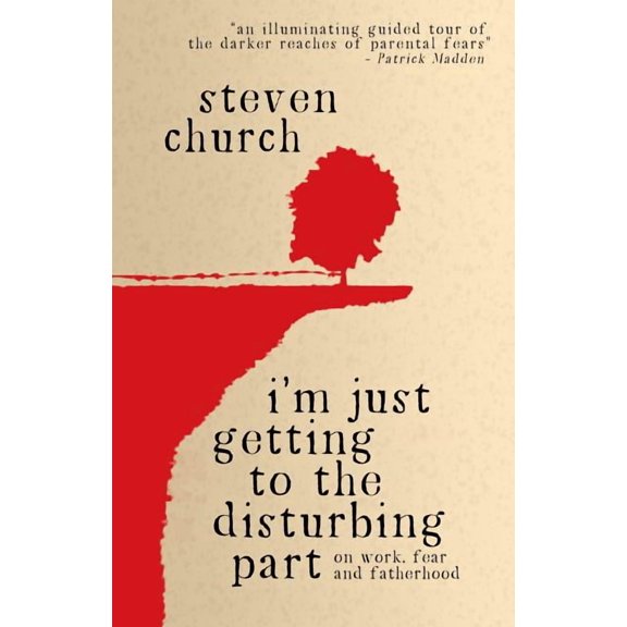 I'm Just Getting to the Disturbing Part: On Work, Fear & Fatherhood