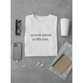 thumbnail image 3 of So Much Internet Quote T-Shirt Men -GoatDeals Designs, Male x-Large, 3 of 4