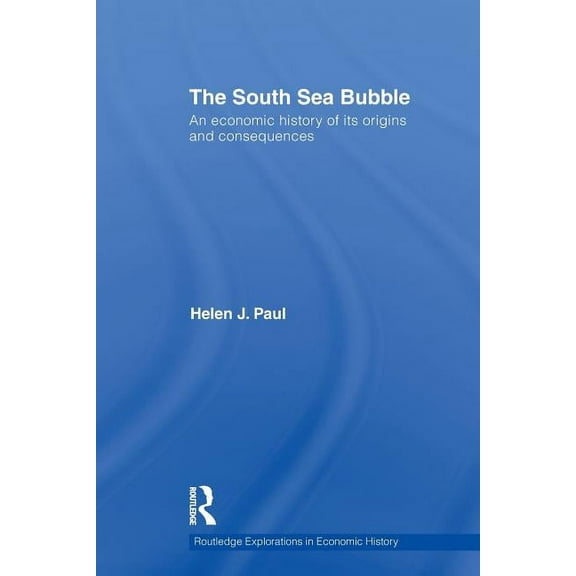 Routledge Explorations in Economic Histo The South Sea Bubble, (Paperback)