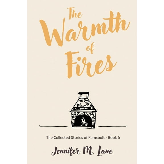 The Collected Stories of Ramsbolt The Warmth of Fires, Book 6, (Paperback)