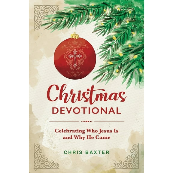 Christmas Devotional: Celebrating Who Jesus Is and Why He Came, (Paperback)