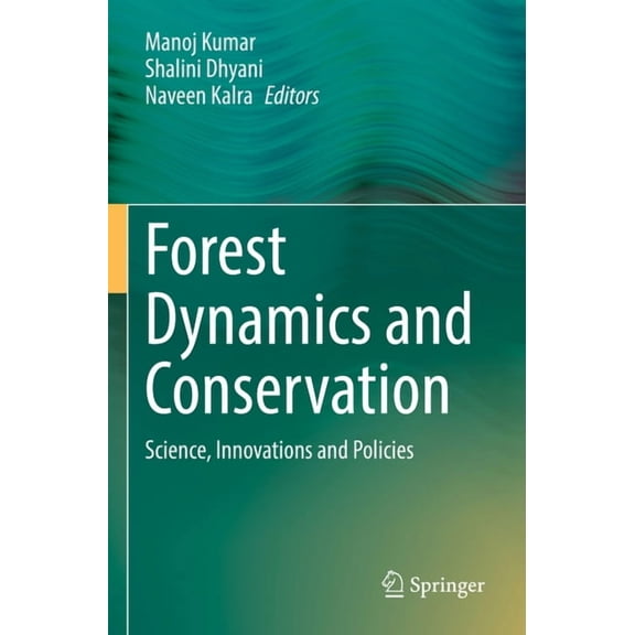Forest Dynamics and Conservation: Science, Innovations and Policies, (Paperback)