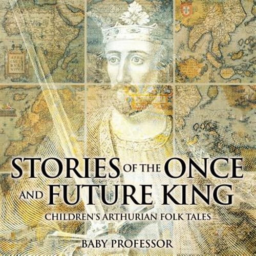 Pre-Owned Stories of the Once and Future King Children's Arthurian Folk Tales (Paperback)