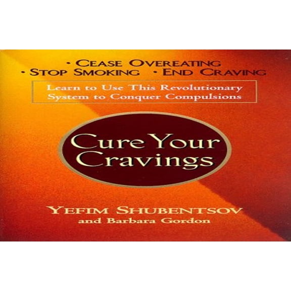 Pre-Owned Cure Your Cravings: Learn to Use this Revolutionary System to Conquer Compulsions (Hardcover) 039914398X 9780399143984
