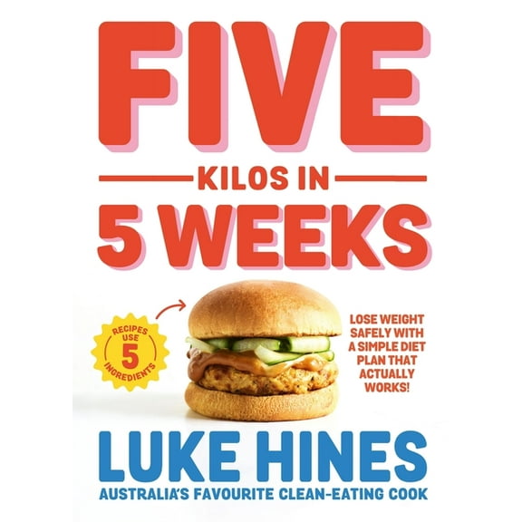 Five Kilos in 5 Weeks : Lose weight safely with a simple diet plan that actually works! (Paperback)