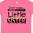 thumbnail image 4 of Inktastic Don't Mess with My Little Sister Boys or Girls Toddler T-Shirt, 4 of 5