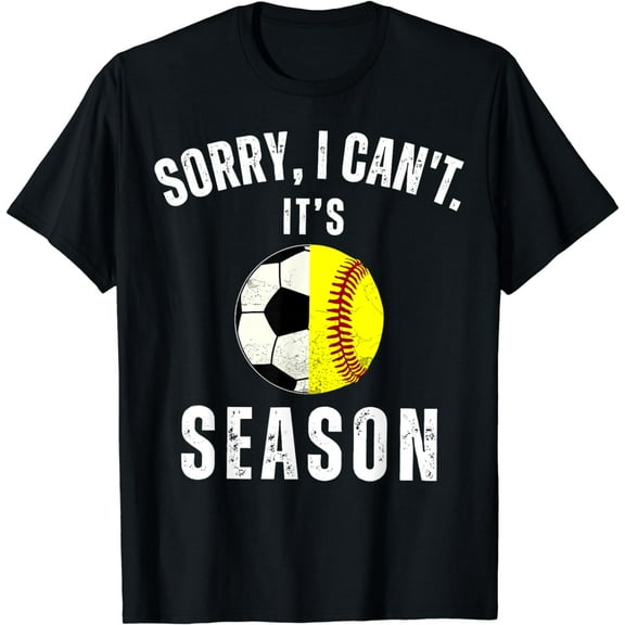 Sorry I Can't It's Soccer And Softball Season Mom Of Both T-Shirt