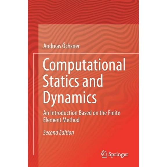 Computational Statics and Dynamics: An Introduction Based on the Finite Element Method, (Paperback)