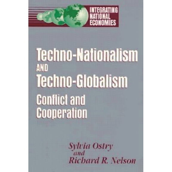Techno-Nationalism and Techno-Globalism : Conflict and Cooperation (Paperback)
