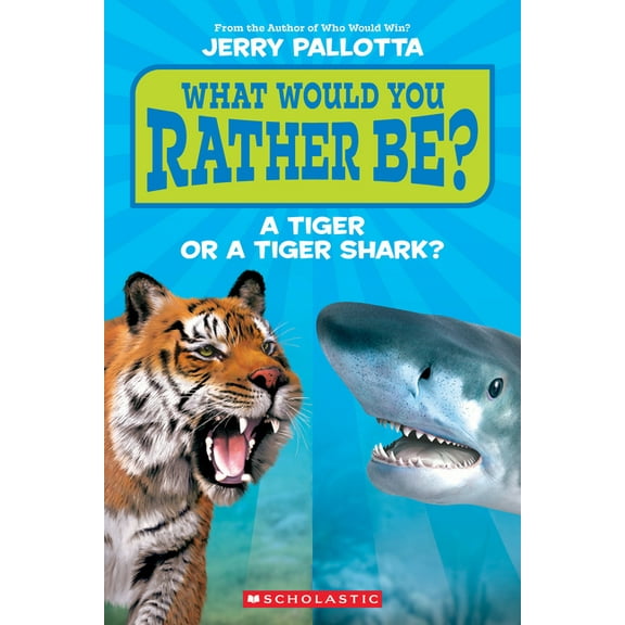 What Would You Rather Be? a Tiger or a Tiger Shark?, (Paperback)