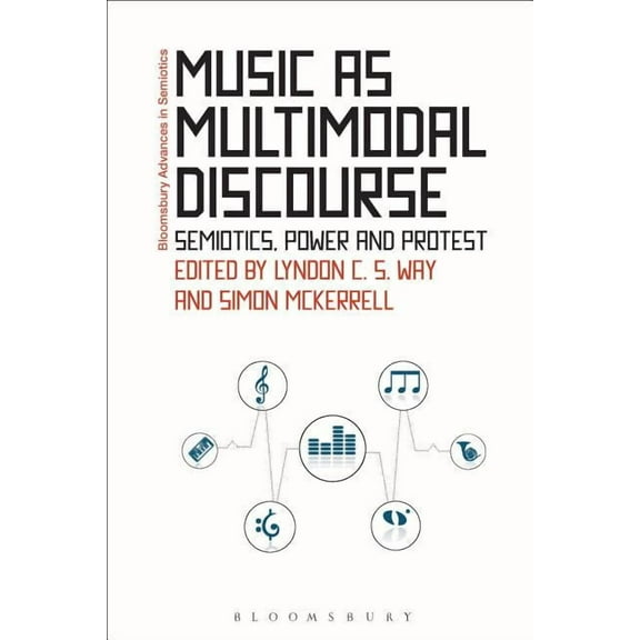 Bloomsbury Advances in Semiotics Music as Multimodal Discourse: Semiotics, Power and Protest, (Paperback)