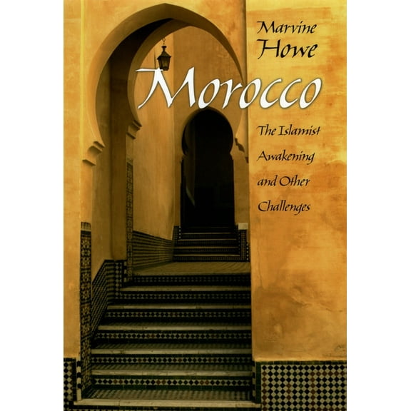 Morocco: The Islamist Awakening and Other Challenges, (Hardcover)