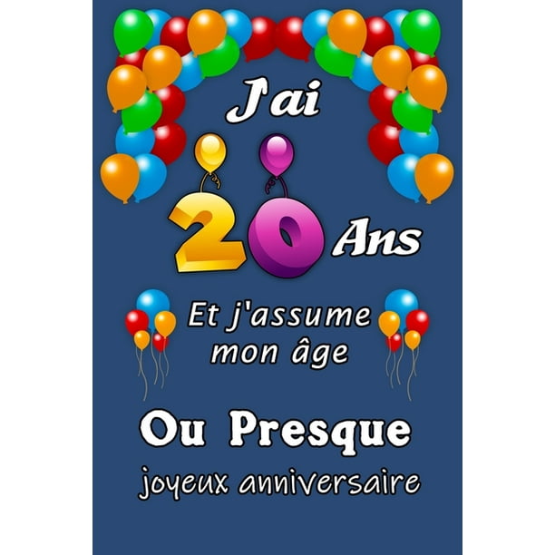 J Ai Ans Et J Assume Mon Age Ou Presque Joyeux Anniversaire Excellente Idee De J Ai Ans Et J Assume Mon Age Ou Presque Joyeux Anniversaire Excellente Idee De