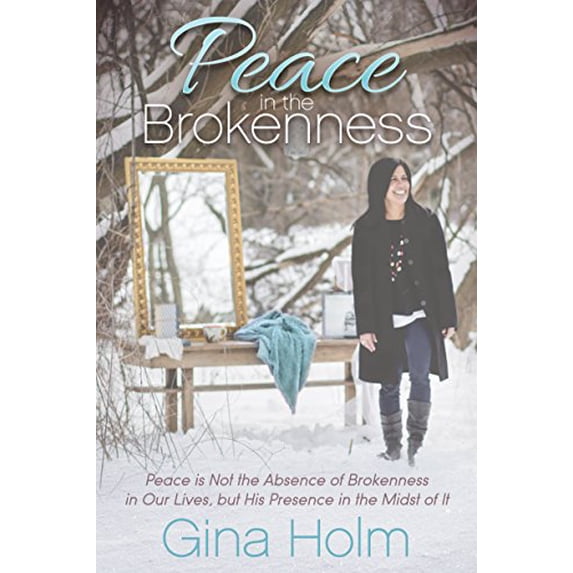 Pre-Owned Peace in the Brokenness: Peace Is Not the Absence of Brokenness in Our Lives, But His Presence in the Midst of It (Paperback) 1683500067 9781683500063