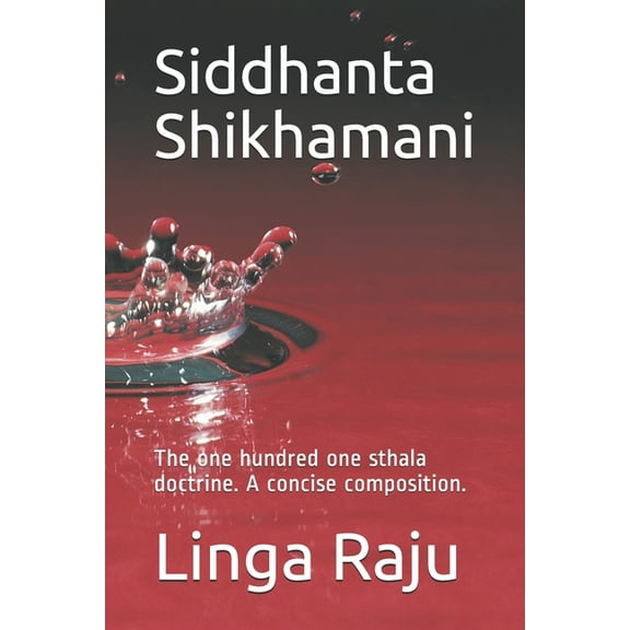 Siddhanta Shikhamani: The one hundred one sthala doctrine. A concise composition., (Paperback)
