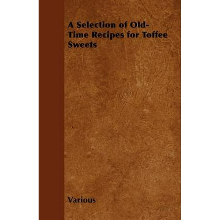 A Selection of Old-Time Recipes for Toffee Sweets -