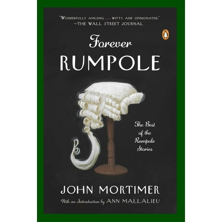 Forever Rumpole : The Best of the Rumpole Stories