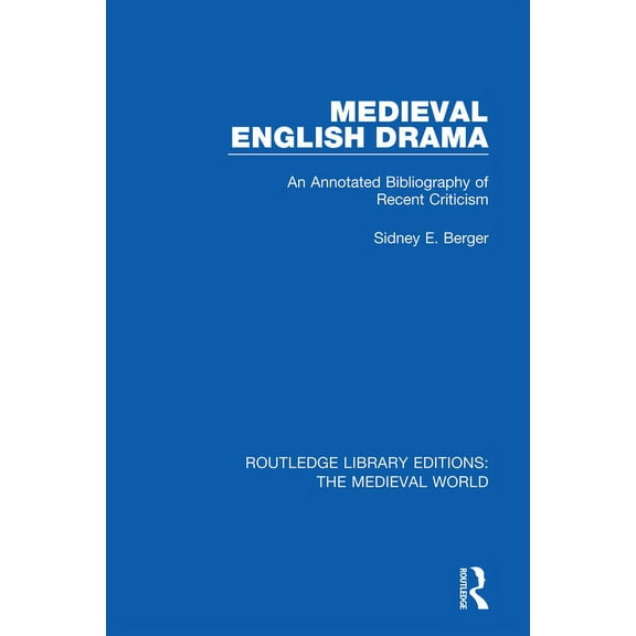 Routledge Library Editions: The Medieval Medieval English Drama: An Annotated Bibliography of Recent Criticism, (Paperback)