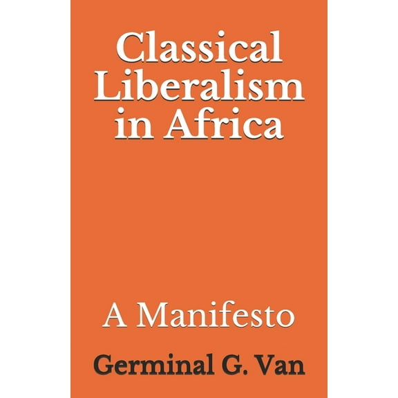 Classical Liberalism in Africa : A Manifesto (Paperback)