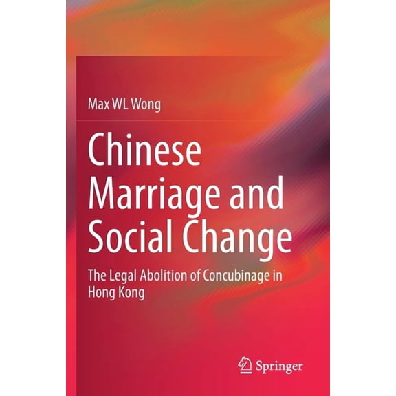Chinese Marriage and Social Change: The Legal Abolition of Concubinage in Hong Kong, (Paperback)
